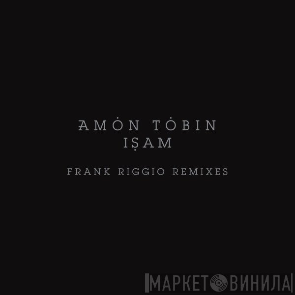 Amon Tobin, Frank Riggio  - ISAM (Frank Riggio Remixes)