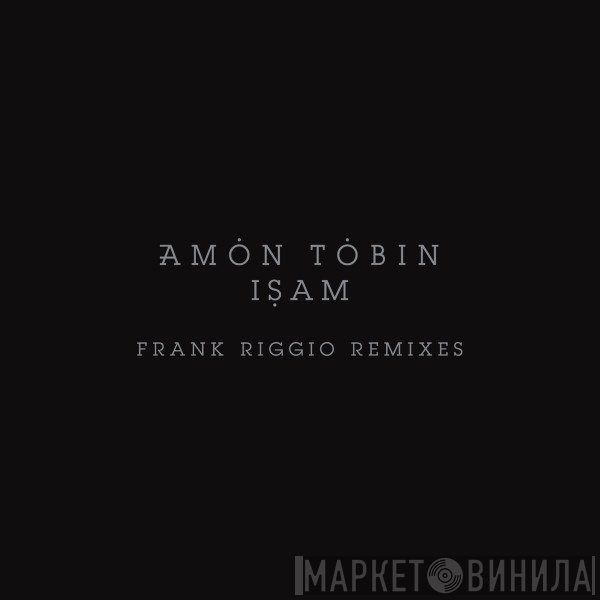 Amon Tobin, Frank Riggio  - ISAM (Frank Riggio Remixes)