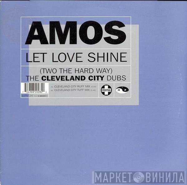 Amos - Let Love Shine (Two The Hard Way) (The Cleveland City Dubs)
