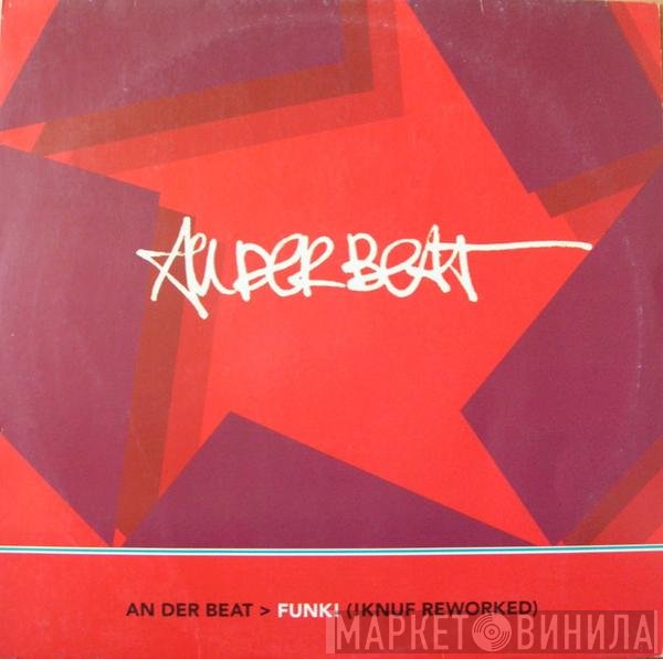 An Der Beat  - Funk! (!Knuf Reworked)