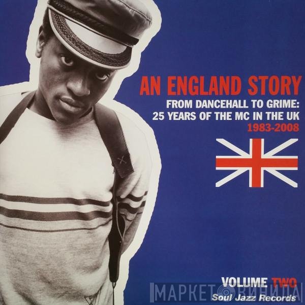  - An England Story (From Dancehall To Grime: 25 Years Of The MC In The UK 1983-2008) (Volume Two)