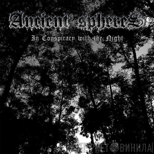 Ancient Spheres - In Conspiracy With The Night