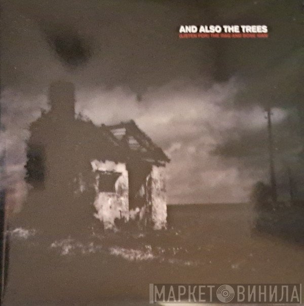 And Also The Trees - (Listen For) The Rag And Bone Man