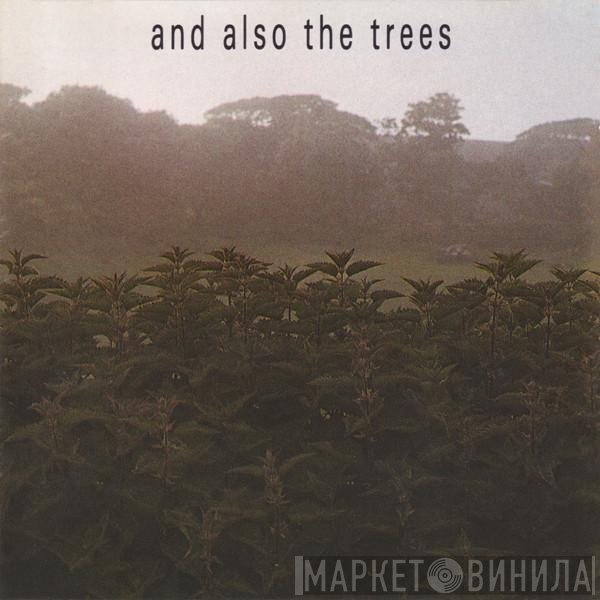 And Also The Trees - And Also The Trees