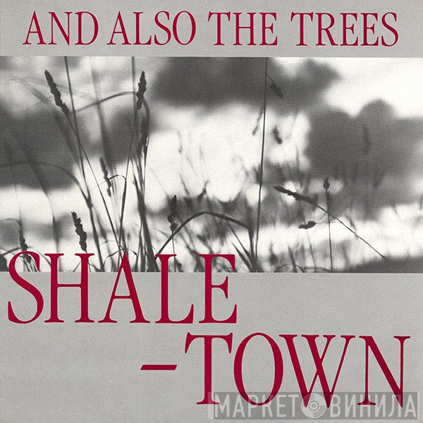 And Also The Trees  - Shaletown