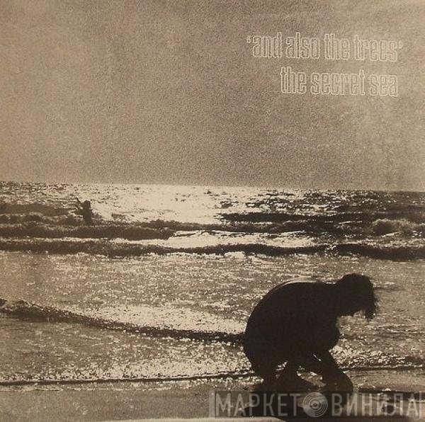And Also The Trees  - The Secret Sea