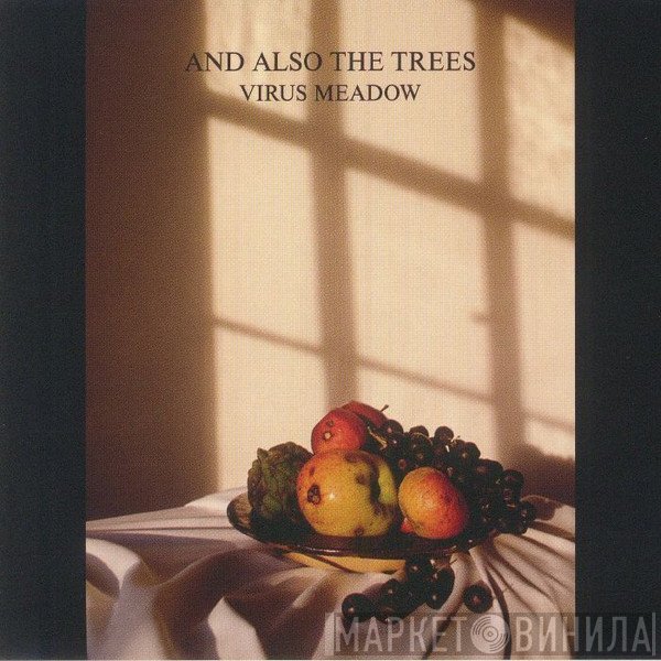 And Also The Trees  - Virus Meadow