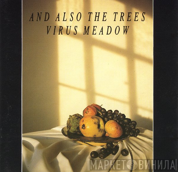 And Also The Trees - Virus Meadow