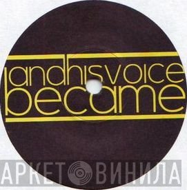And His Voice Became - Confusion / Tell Me Why