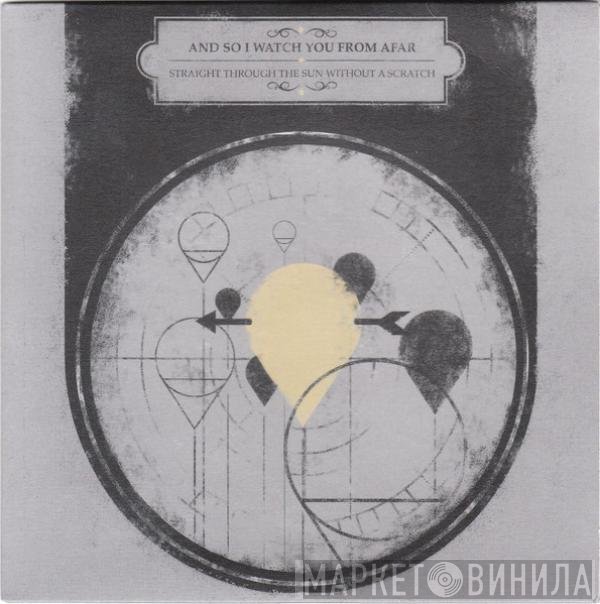And So I Watch You From Afar - Straight Through The Sun Without A Scratch
