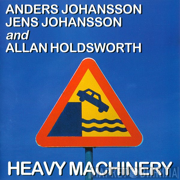Anders Johansson, Jens Johansson And Allan Holdsworth  - Heavy Machinery