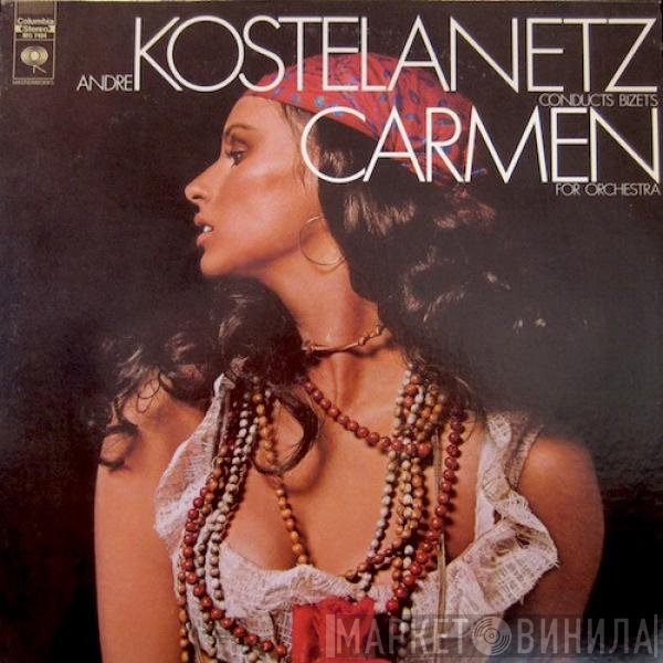 André Kostelanetz And His Orchestra  - Andre Kostelanetz Conducts Bizet's Carmen For Orchestra