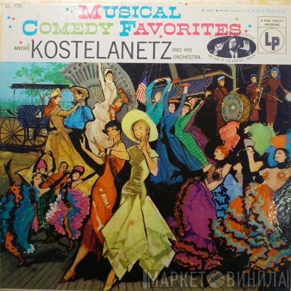 André Kostelanetz And His Orchestra - Musical Comedy Favorites