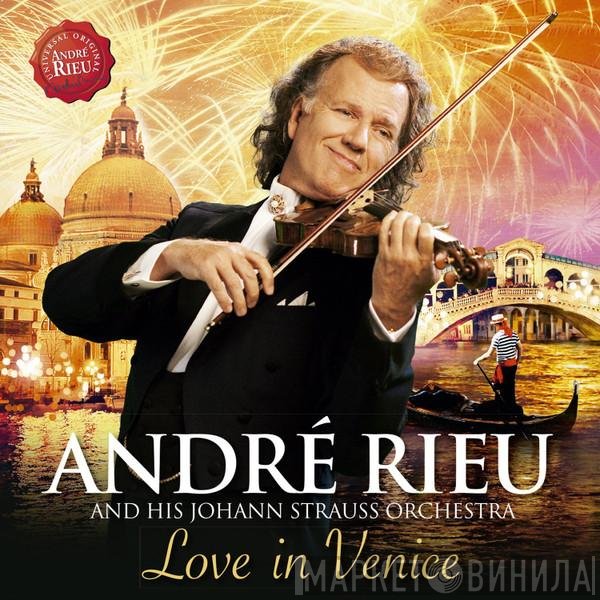 André Rieu And His Johann Strauß Orchestra  - Love In Venice