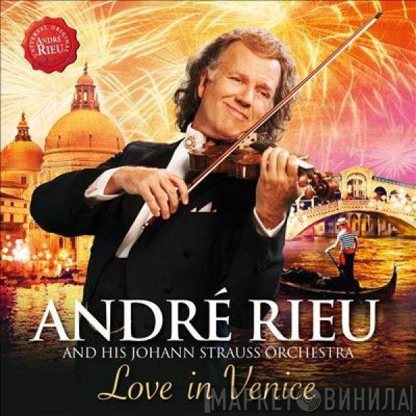 André Rieu And His Johann Strauß Orchestra  - Love In Venice