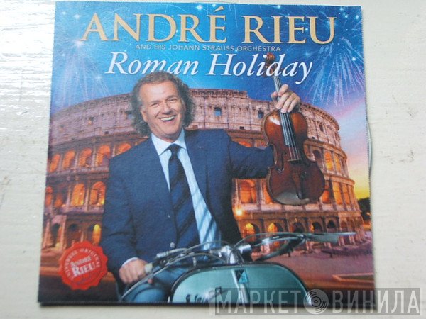 André Rieu And His Johann Strauß Orchestra  - Roman Holiday