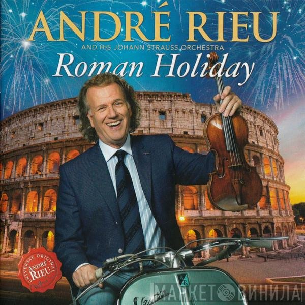André Rieu, Johann Strauß Orchestra - Roman Holiday