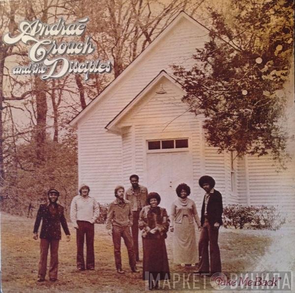 Andraé Crouch & The Disciples - Take Me Back