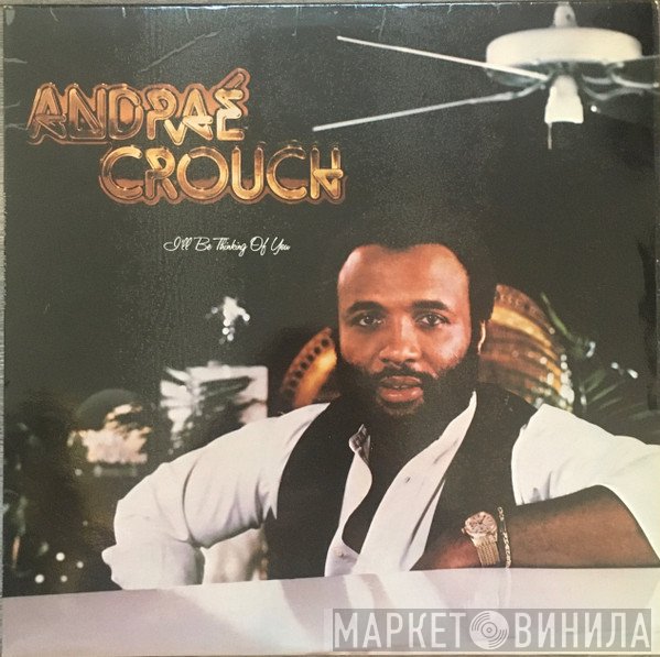 Andraé Crouch - I'll Be Thinking Of You