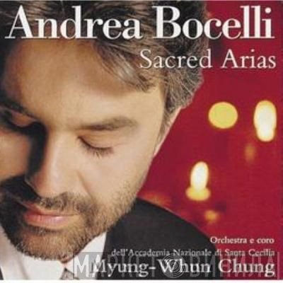 Andrea Bocelli, Myung-Whun Chung, Coro dell'Accademia Nazionale di Santa Cecilia, Orchestra dell'Accademia Nazionale di Santa Cecilia - Sacred Arias