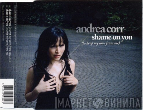 Andrea Corr - Shame On You (To Keep My Love From Me)