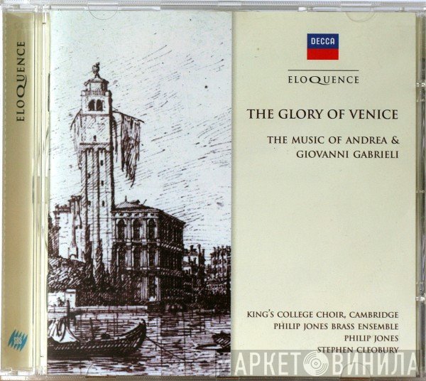Andrea Gabrieli, Giovanni Gabrieli, The King's College Choir Of Cambridge, Philip Jones Brass Ensemble, Philip Jones, Stephen Cleobury - The Glory Of Venice - The Music Of Andrea & Giovanni Gabrieli