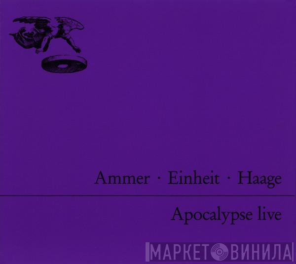 Andreas Ammer • F.M. Einheit • Ulrike Haage  - Apocalypse Live