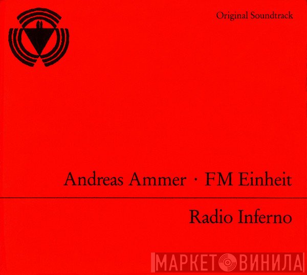 Andreas Ammer · F.M. Einheit  - Radio Inferno