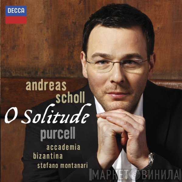 Andreas Scholl - Henry Purcell, Accademia Bizantina, Stefano Montanari  - O Solitude
