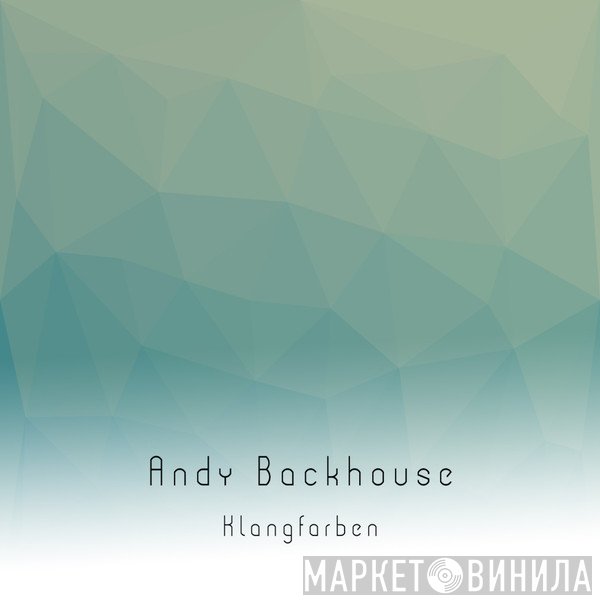 Andrew Backhouse  - Klangfarben