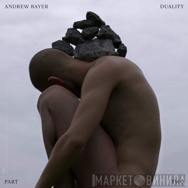 Andrew Bayer  - Duality (Part Two)