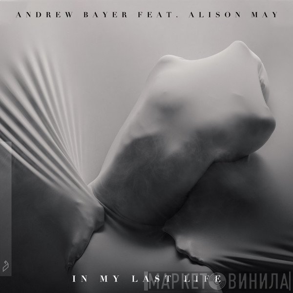 Andrew Bayer Feat. Alison May  - In My Last Life