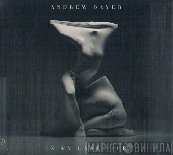 Andrew Bayer  - In My Last Life