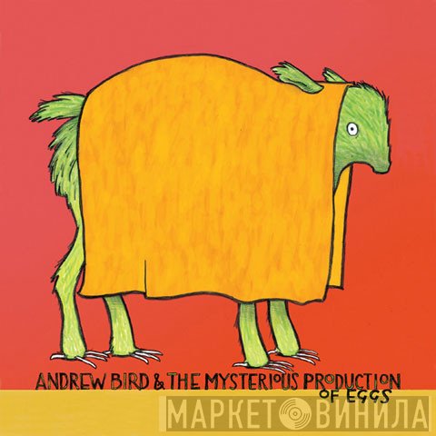 Andrew Bird - The Mysterious Production Of Eggs