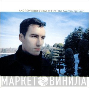 Andrew Bird's Bowl Of Fire - The Swimming Hour
