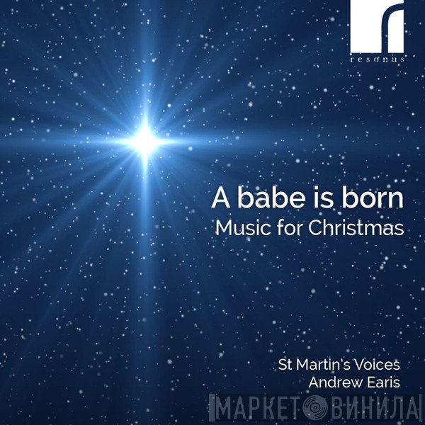 Andrew Earis, St Martin's Voices - A Babe Is Born (Music For Christmas)