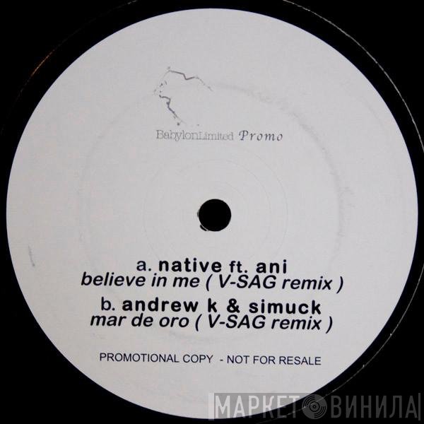 Andrew K, Simuck, Ani , Native  - Believe In Me / Mar De Oro (V-SAG Remixes)