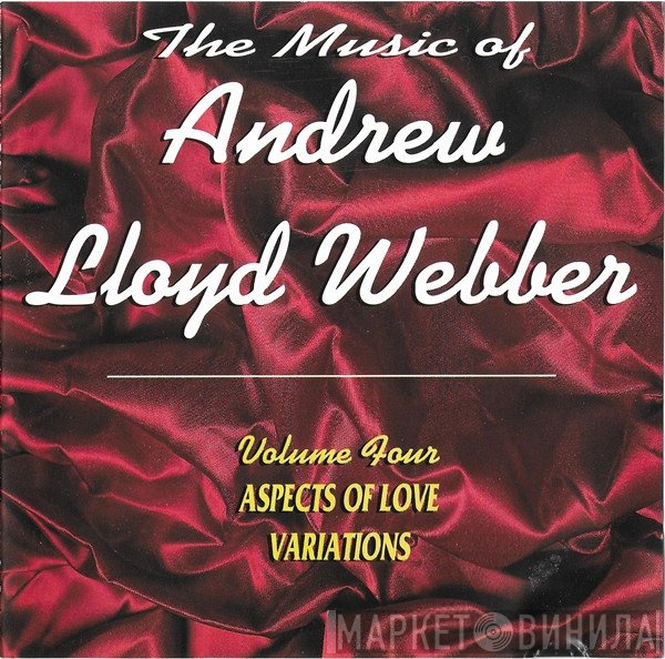 Andrew Lloyd Webber - The Music Of Andrew Lloyd Webber Volume Four