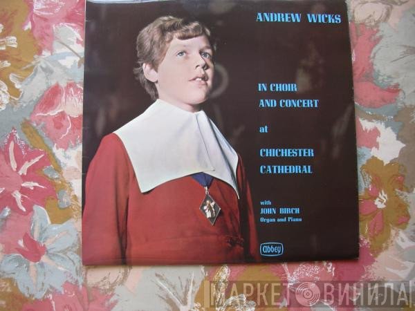 Andrew Mackenzie-Wicks, John Birch - In Choir And Concert At Chichester Cathedral
