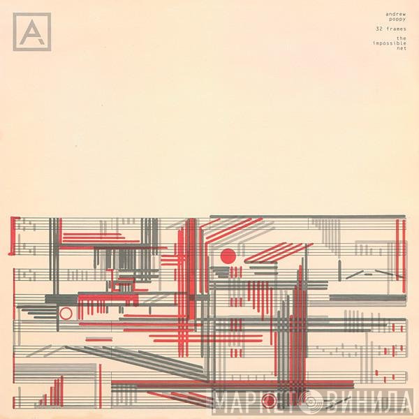 Andrew Poppy - 32 Frames / The Impossible Net