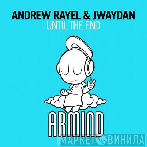 Andrew Rayel & Jwaydan  - Until The End