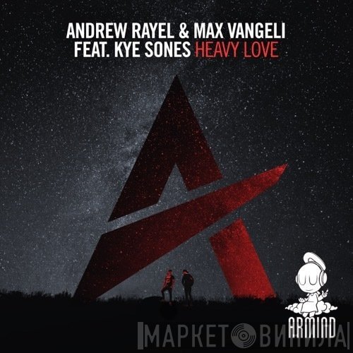 Andrew Rayel & Max Vangeli Feat. Kye Sones  - Heavy Love