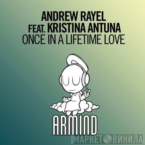 Andrew Rayel Feat. Kristina Antuna  - Once In A Lifetime Love