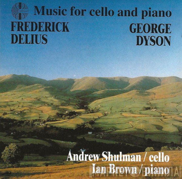 Andrew Shulman, Frederick Delius, Ian Brown , Sir George Dyson - Music for Cello and Piano