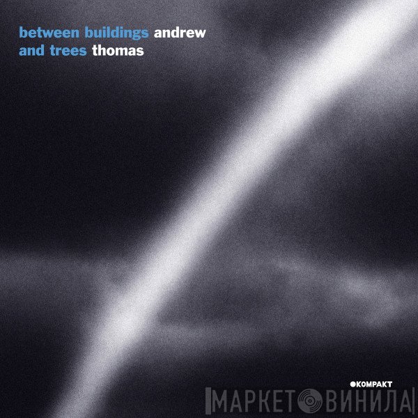 Andrew Thomas  - Between Buildings And Trees