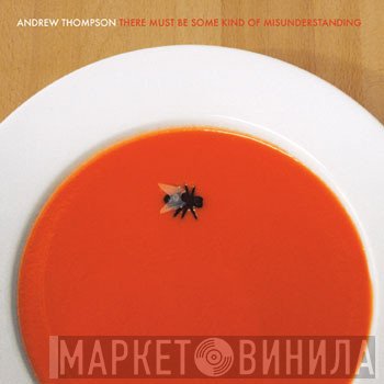 Andrew Thompson  - There Must Be Some Kind Of Misunderstanding