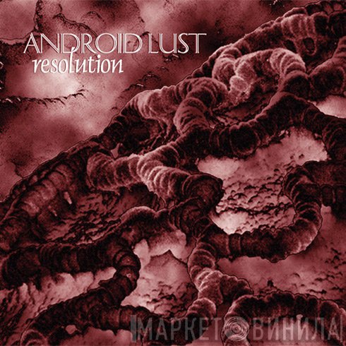 Android Lust  - Resolution