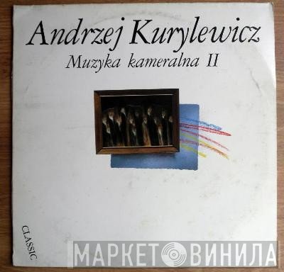 Andrzej Kurylewicz - Muzyka Kameralna 2