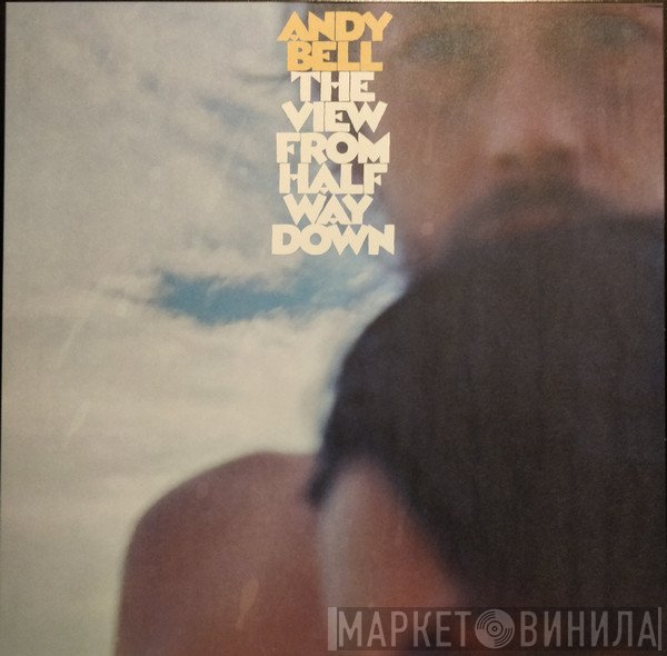 Andy Bell  - The View From Halfway Down