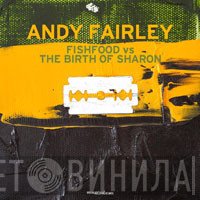 Andy Fairley - Fishfood Vs.The Birth Of Sharon